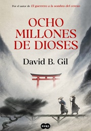 Ocho Millones De Dioses (David B. Gil)