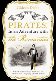 The Pirates! in an Adventure With the Romantics (Gideon Defoe)