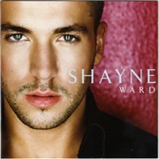Shayne Ward	- Shayne Ward