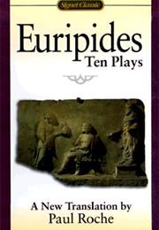 Euripides -- Alcestis, Medea, Hippolytus, the Trojan Women, Electra, T