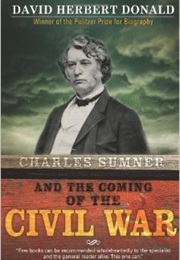 Charles Sumner and the Coming of the Civil War (David Donald)