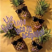 Loco in Acapulco the Four Tops