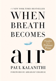 When Breath Becomes Air (Paul Kalanithi, MD)