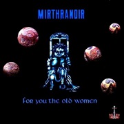 Mirthrandir - For You the Old Women