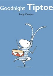 Goodnight Tiptoe (Polly Dunbar)