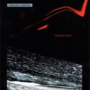 Kirlian Camera — Coroner's Sun (Official Version)