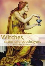Witches, Sirens and Soothsayers (Susannah Marriott)