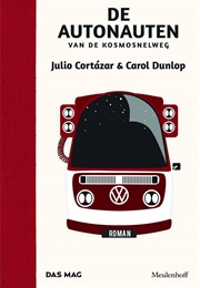 De Autonauten Van De Kosmosnelweg (Julio Cortázar En Carol Dunlop)