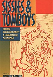 Sissies and Tomboys: Gender Nomformity and Homosexual Childhood (Rottnek, Matthew)