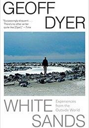 White Sands: Experiences From the Outside World (Geoff Dyer)
