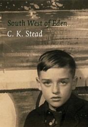 South-West of Eden (C.K. Stead)