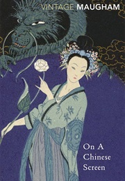 On a Chinese Screen (W.Somerset Maugham)