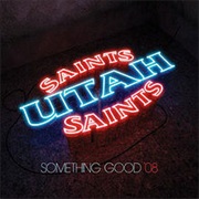 Utah Saints - Something Good