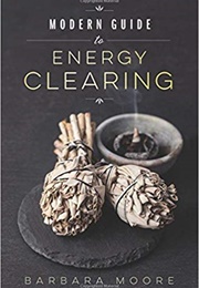 Modern Guide to Energy Clearing (Barbara Moore)