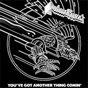 You&#39;ve Got Another Thing Comin&#39; (Judas Priest)