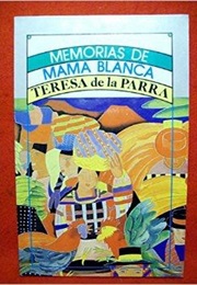 Memorias De Mama Blanca (Teresa De La Parra)