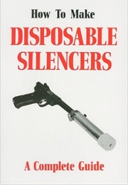 How to Make Disposable Silencers (Desert and Eliezer Flores)
