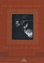 Sherlock Holmes (Sir Arthur Conan Doyle)