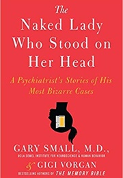 The Naked Lady Who Stood on Her Head (Dr. Gary Small)