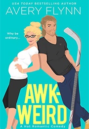 Awk-Weird (Avery Flynn)