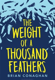 The Weight of a Thousand Feathers (Brian Conaghan)