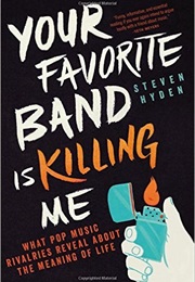 Your Favorite Band Is Killing Me (Steven Hyden)