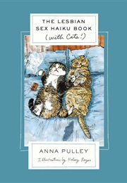 The Lesbian Sex Haiku Book (With Cats!) (Anna Pulley)