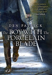 The Boy With the Porcelain Blade (Den Patrick)