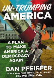 Un-Trumping America (Dan Pfeiffer)