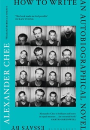 How to Write an Autobiographical Novel (Alexander Chee)