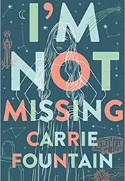I&#39;m Not Missing (Carrie Fountain)