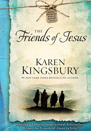 The Friends of Jesus (Karen Kingsbury)
