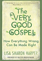 The Very Good Gospel: How Everything Wrong Can Be Made Right (Lisa Sharon Harper)
