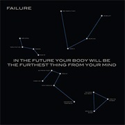 Failure ‎– in the Future Your Body Will Be the Furthest Thing From Your Mind