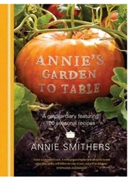 Annie's Garden to Table (Annie Smithers)