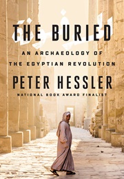 The Buried: An Archaeology of the Egyptian Revolution (Peter Hessler)