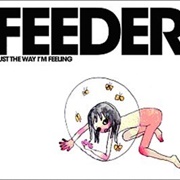 Just the Way I'm Feeling - Feeder
