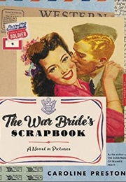 The War Bride's Scrapbook: A Novel in Pictures (Caroline Preston)