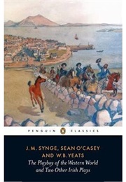 The Playboy of the Western World & Two Other Irish Plays (J.M. Synge/Sean O'Casey/W.B. Yeats)