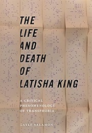 The Life and Death of Latisha King: A Critical Phenomenology of Transphobia (Gayle Salamon)