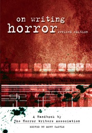On Writing Horror: A Handbook by the Horror Writers' Association (Mort Castle)