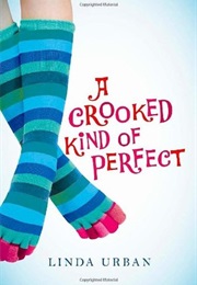 A Crooked Kind of Perfect (Linda Urban)