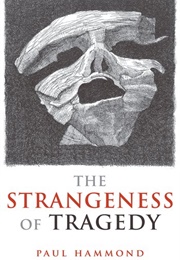 The Strangeness of Tragedy (Paul Hammond)