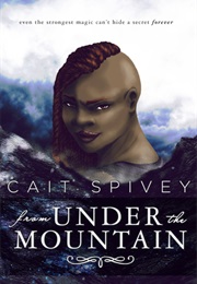 From Under the Mountain (C.M.Spivey)