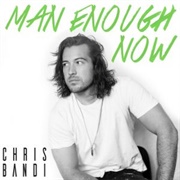 Man Enough Now - Chris Bandi