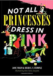 Not All Princesses Dress in Pink (Jane Yolen)