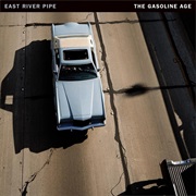 East River Pipe - The Gasoline Age