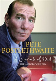 A Spectacle of Dust (Pete Postlethwaite)