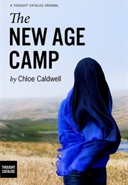 The New Age Camp (Chloe Caldwell)