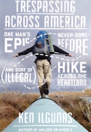 Trespassing Across America (Ken Ilgunas)
